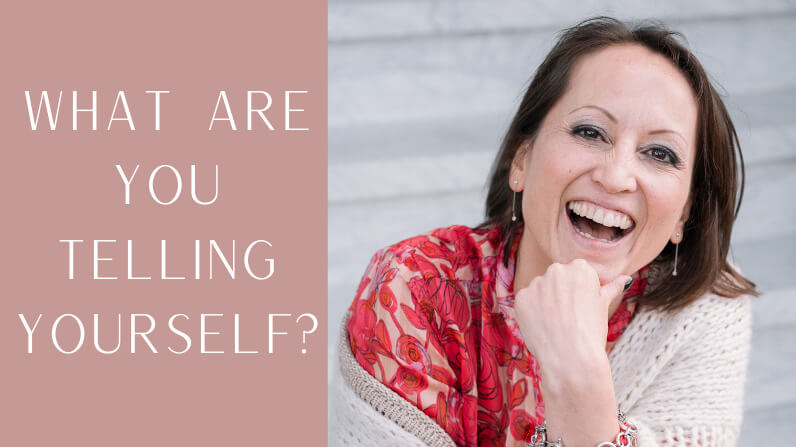 What are you telling yourself?